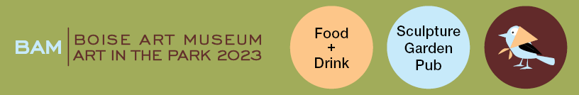 A wide green graphic with a blue and brown text logo on the left that reads: BAM Boise Art Museum Art in the Park 2023. On the right, a row of 3 circles in orange, blue, and brown display the words: food and drink, the words: Sculpture Garden Pub, and a blue cartoon bird.
